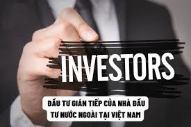 Đầu tư gián tiếp từ nước ngoài vào Việt Nam và IICA